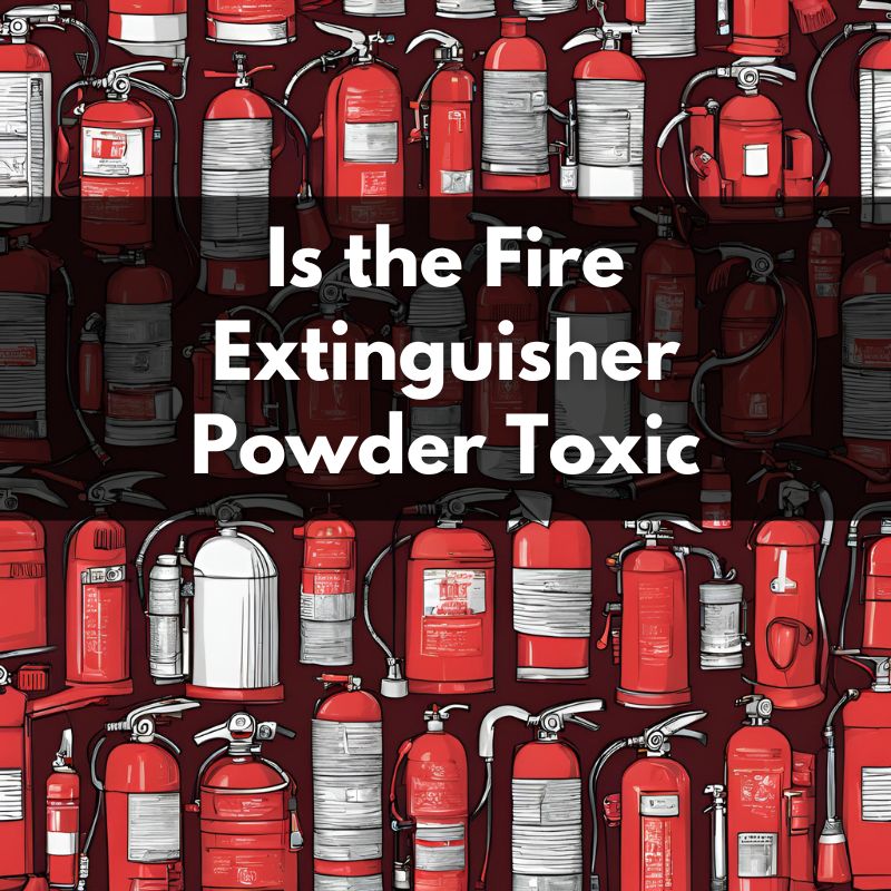 is the fire extinguisher powder toxic