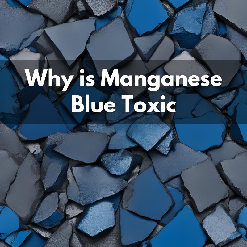 Why is Manganese Blue Toxic