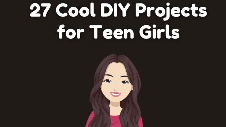 27 Cool DIY Projects for Teen Girls