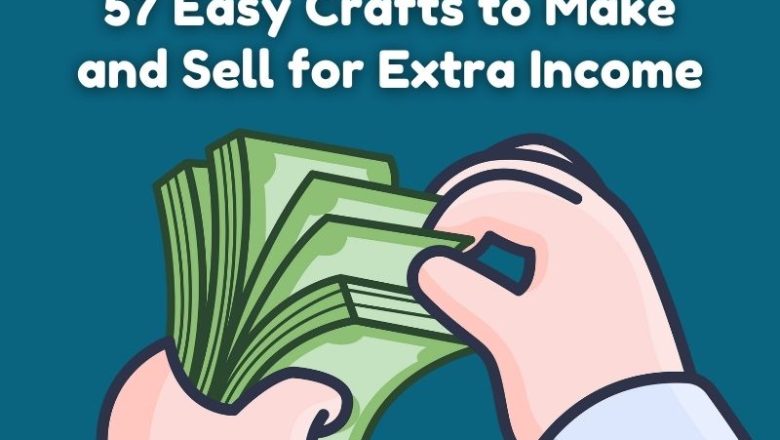 57 Easy Crafts to Make and Sell for Extra Income