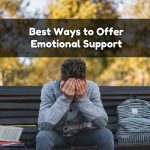 Best Ways to Offer Emotional Support