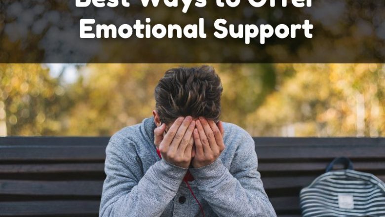 Best Ways to Offer Emotional Support