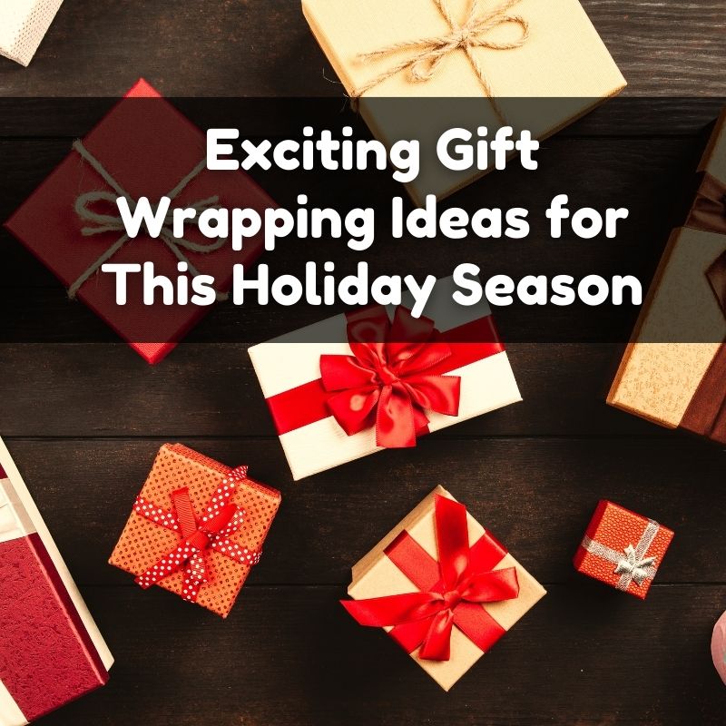 DIY Gift Wrapping Ideas: Exciting Gift Wrapping Ideas for This Holiday Season