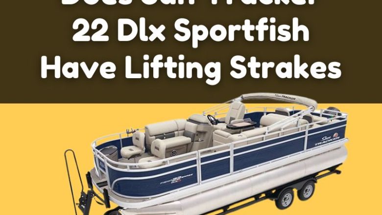 Does Sun Tracker 22 Dlx Sportfish Have Lifting Strakes