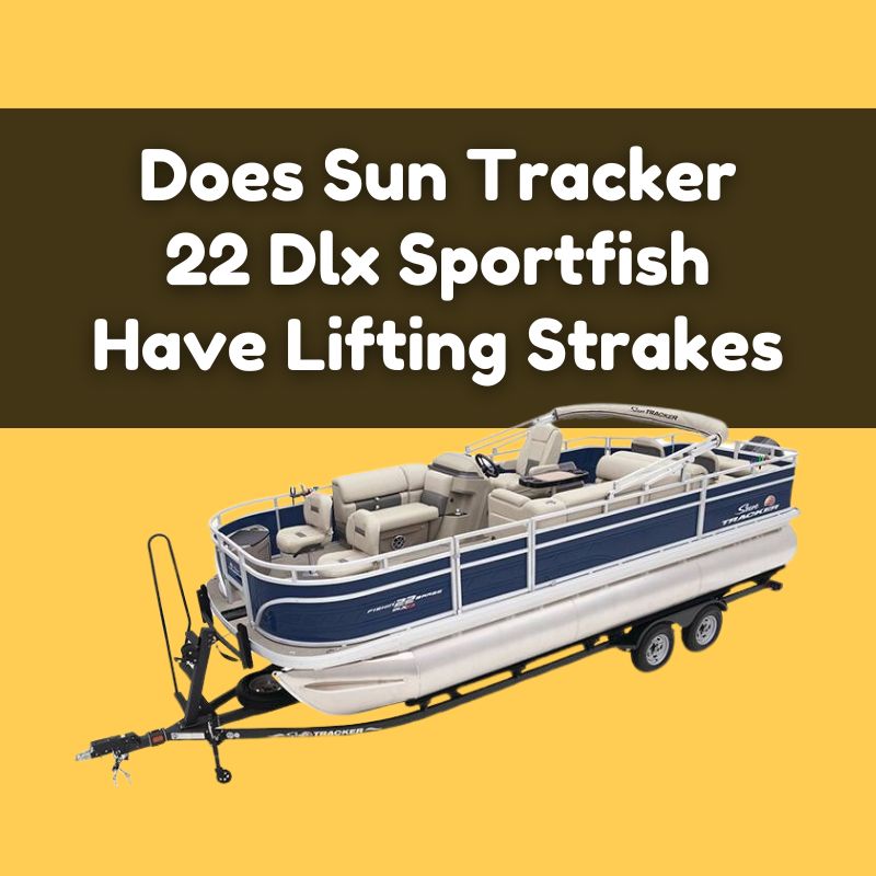 Does Sun Tracker 22 Dlx Sportfish Have Lifting Strakes