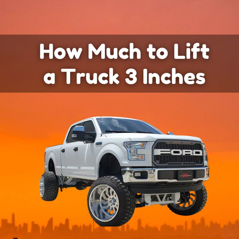 How Much to Lift a Truck 3 Inches