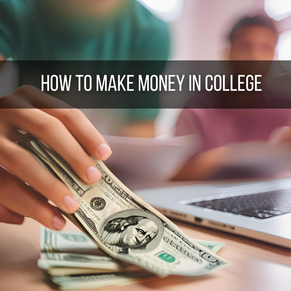 How To Make Money in College 17 Strategies To Earn Cash (2024)