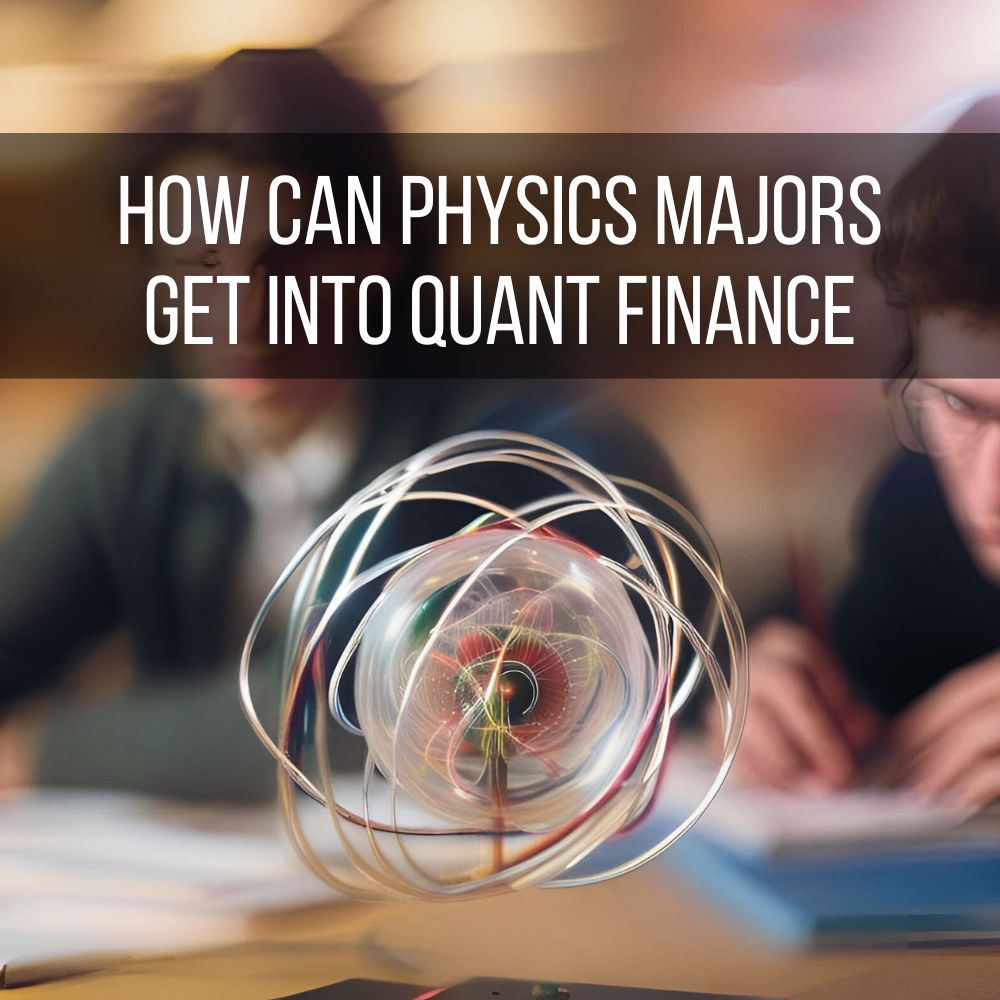 How Can Physics Majors Get into Quant Finance