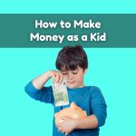 How to Make Money as a Kid