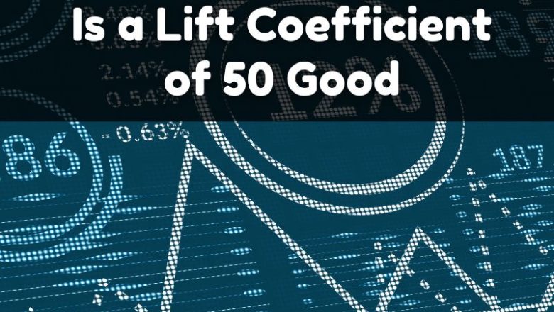 Is a Lift Coefficient of 50 Good