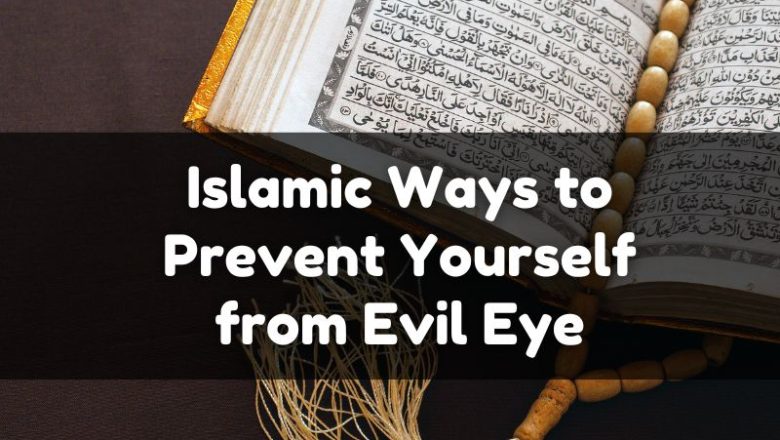 Islamic Ways to Prevent Yourself from Evil Eye