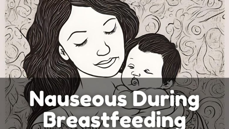 Nauseous During Breastfeeding