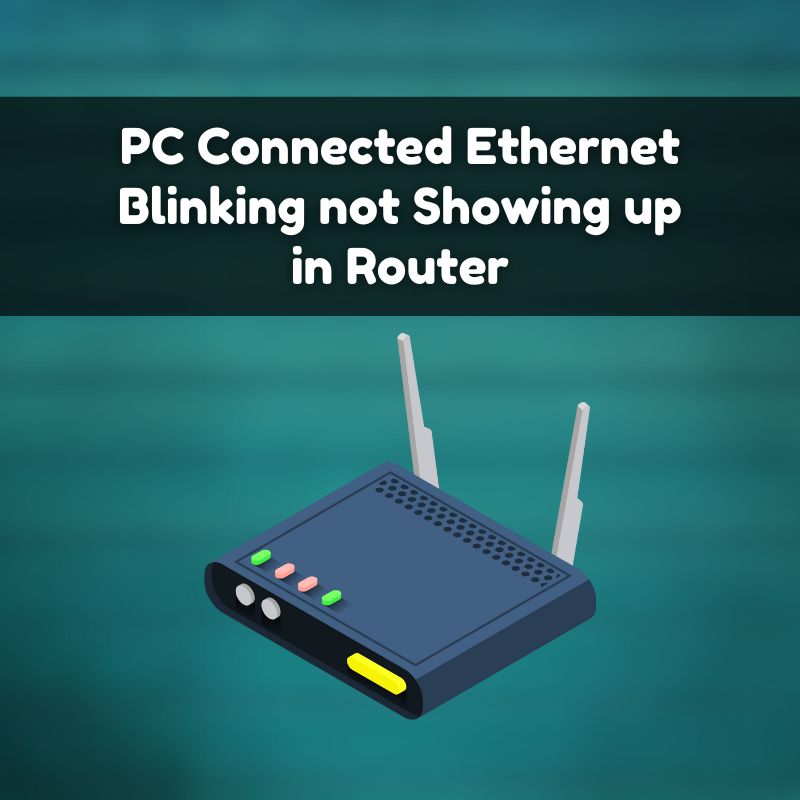 PC Connected Ethernet Blinking not Showing up in Router