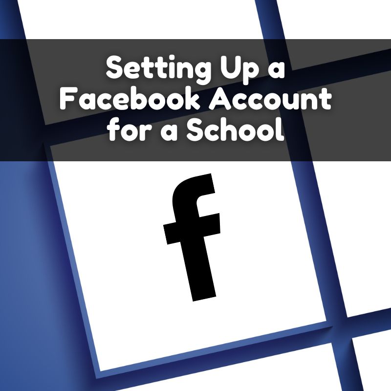 Setting Up a Facebook Account for a School