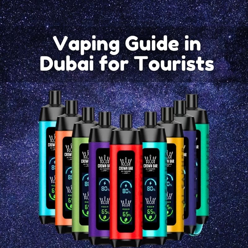 Vaping Guide in Dubai for Tourists