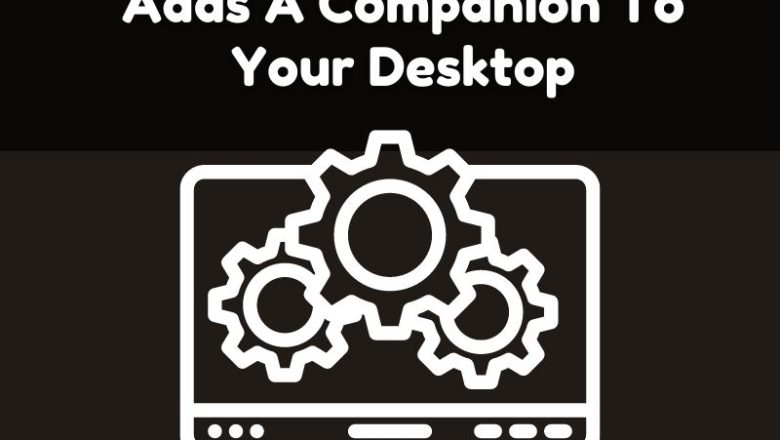 What Are Apps That Adds A Companion To Your Desktop