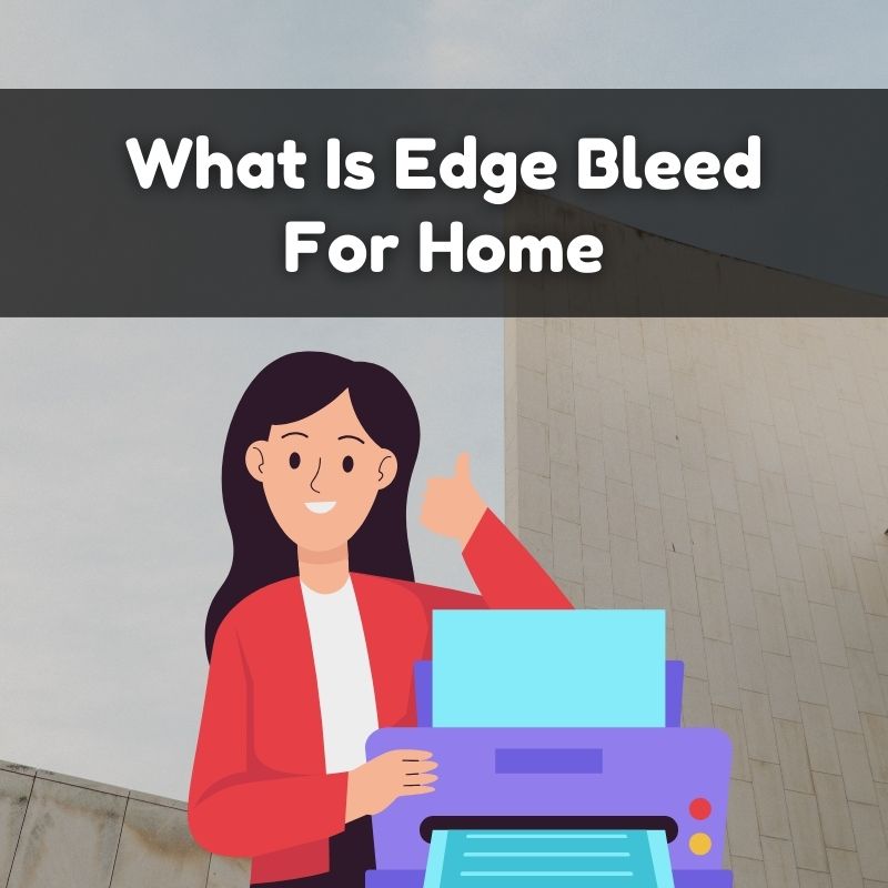 What Is Edge Bleed For Home