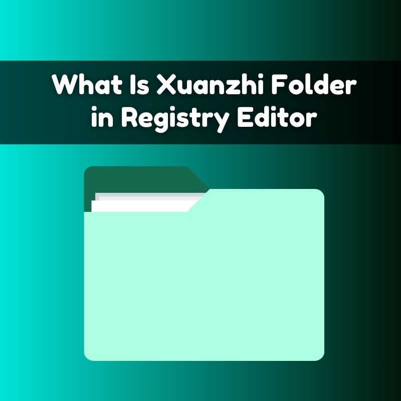 What Is Xuanzhi Folder in Registry Editor