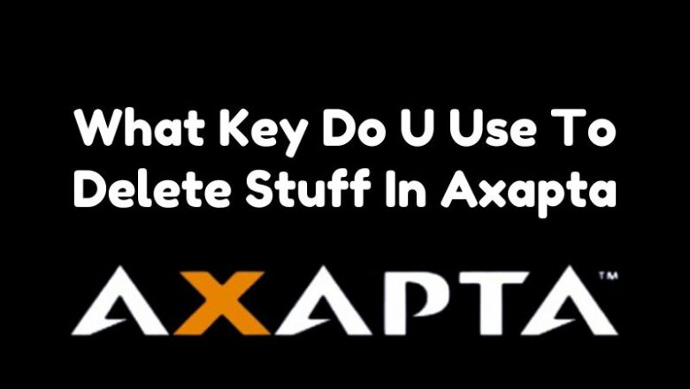 What Key Do U Use To Delete Stuff In Axapta