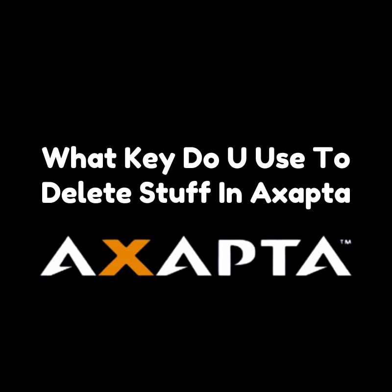 What Key Do U Use To Delete Stuff In Axapta