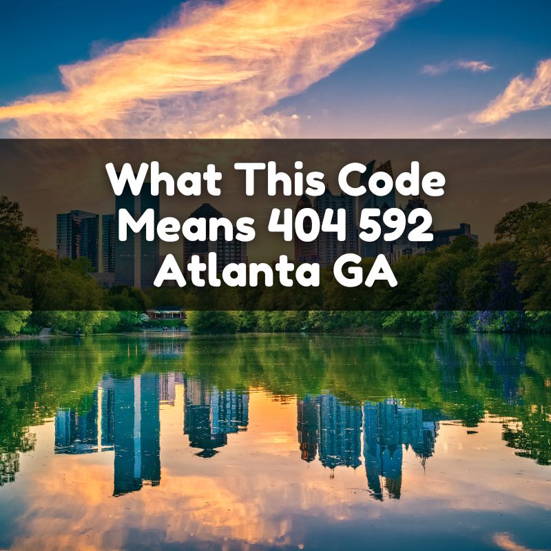 What This Code Means 404 592 Atlanta GA