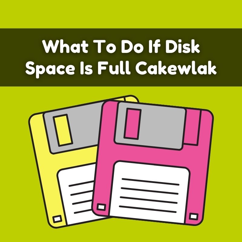 What To Do If Disk Space Is Full Cakewlak