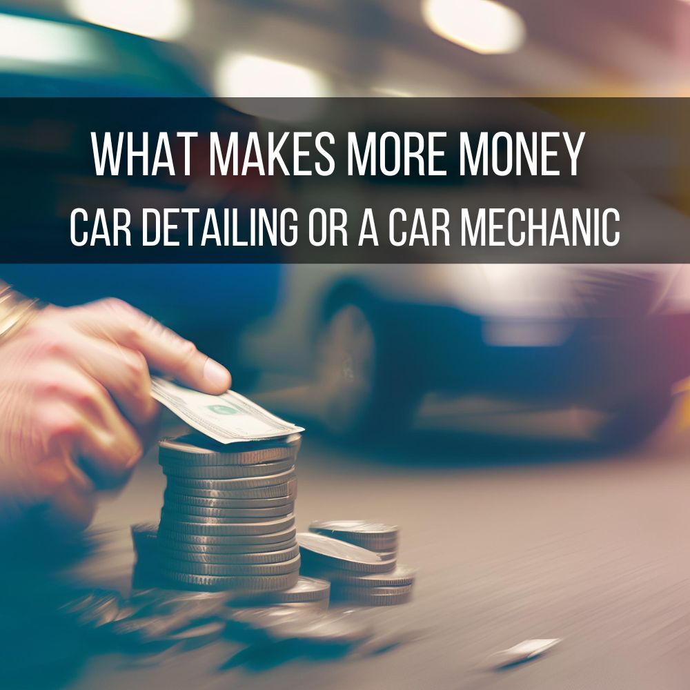 What Makes More Money Car Detailing or a Car Mechanic