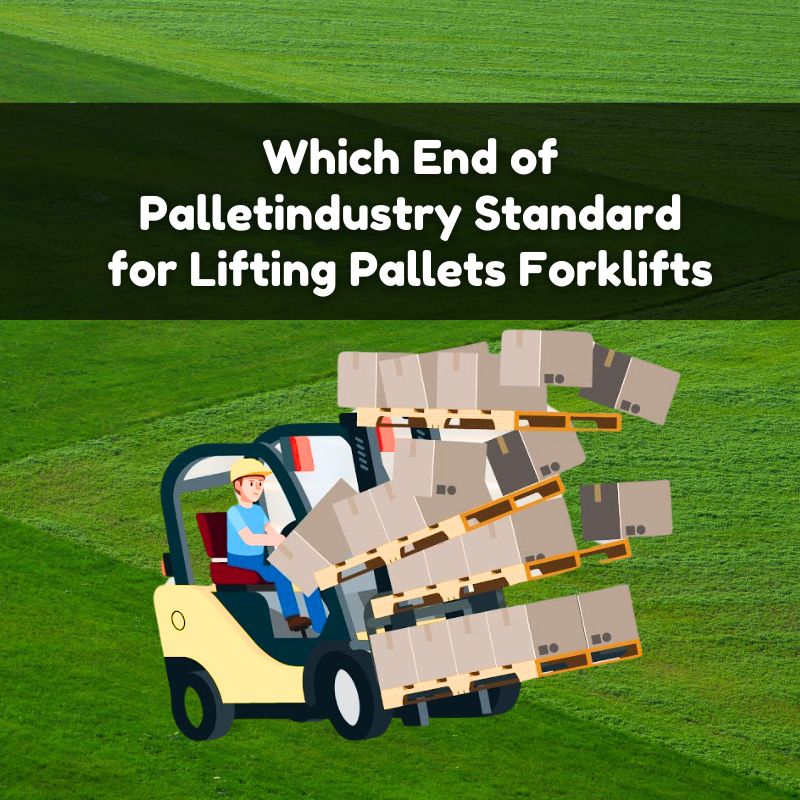 Which End of Pallet industry Standard for Lifting Pallets Forklifts