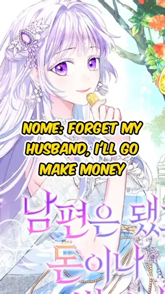 Forget My Husband, I’ll Go Make Money An In-Depth Exploration