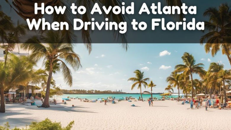 How to Avoid Atlanta When Driving to Florida