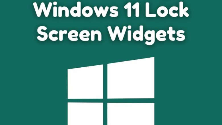 How to Change Windows 11 Lock Screen Widgets