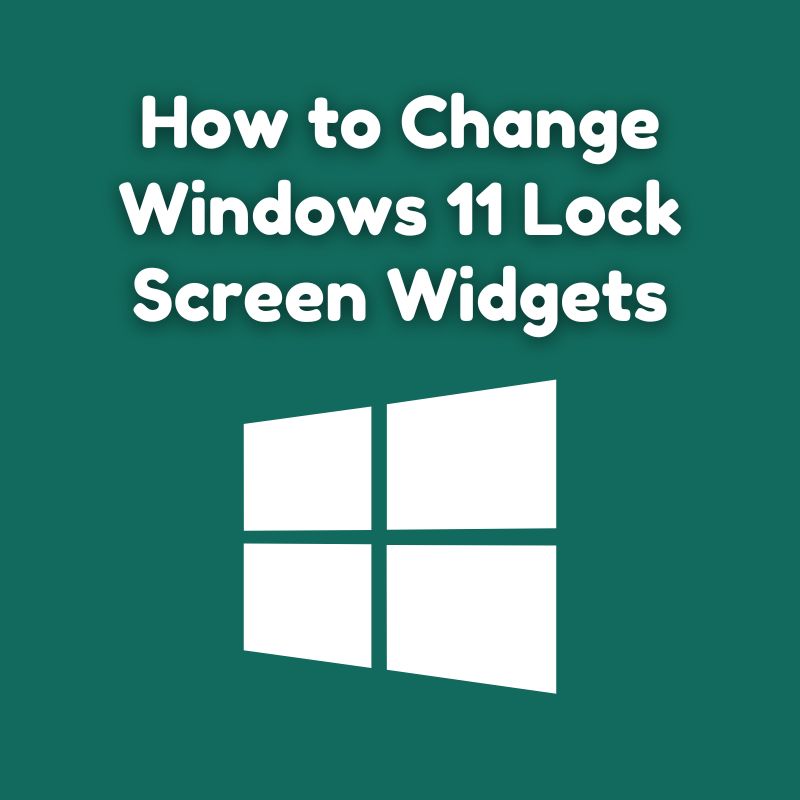 how to change windows 11 lock screen widgets