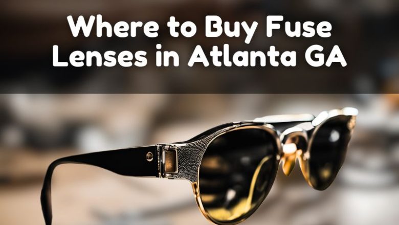 Where to Buy Fuse Lenses in Atlanta GA