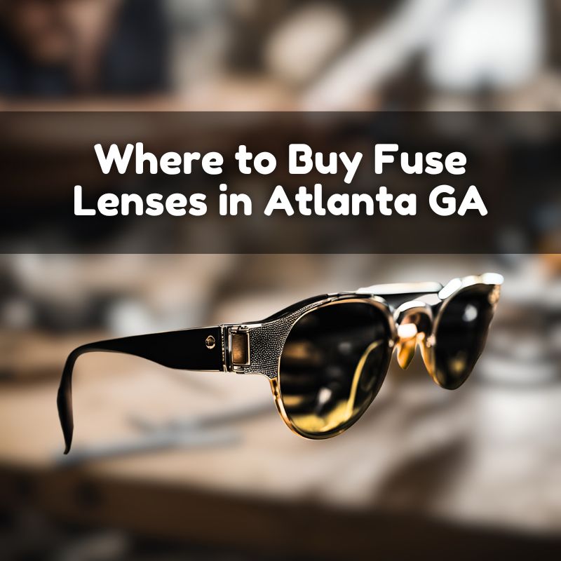 Where to Buy Fuse Lenses in Atlanta GA